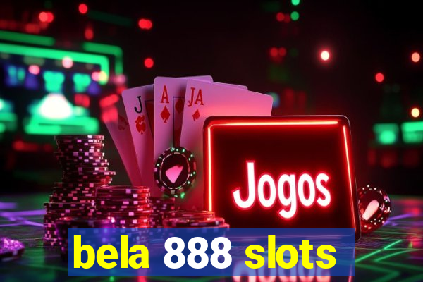 bela 888 slots